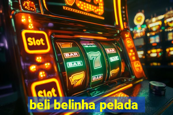 beli belinha pelada